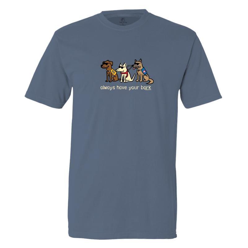 Always Have Your Bark  - Classic Tee